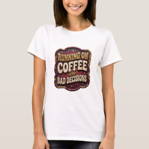 T-shirt Or RUNNING ON COFFEE AND BAD DECISIONS en or iconi