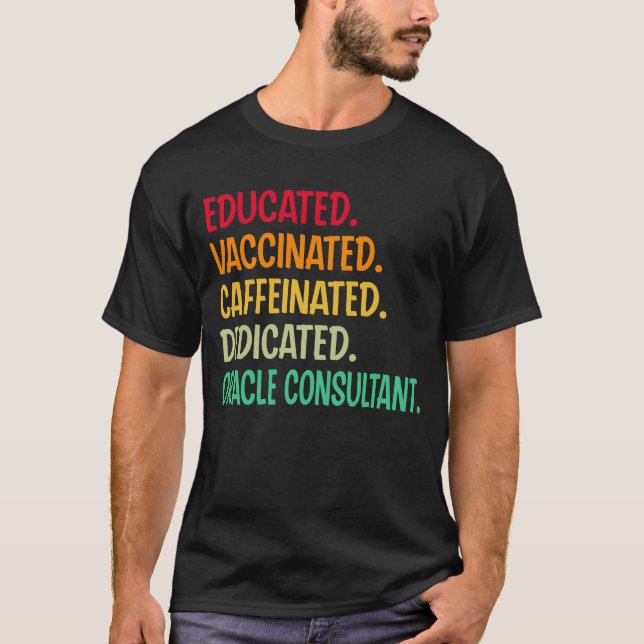 T-shirt Oracle Consultant. Educated Vaccinated Caffeinated (Devant)