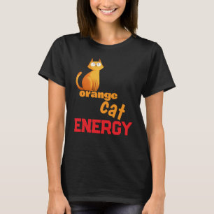 T-shirt Orange Cat Energy   Mème drôle de chat cha