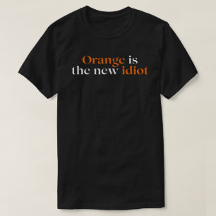 T-shirt Orange est le nouvel idiot