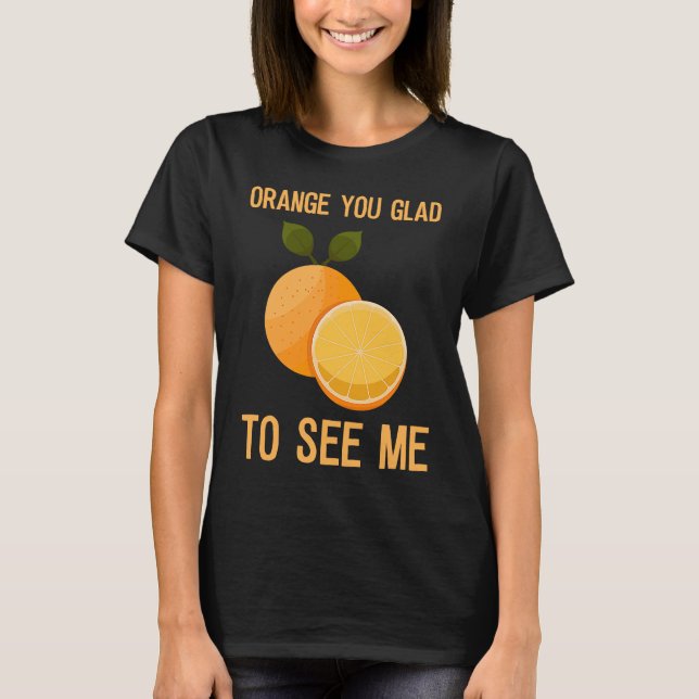 T-shirt Orange, tu es content de me voir (Devant)