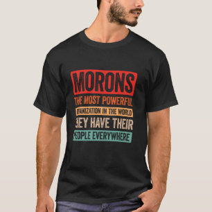 T-shirt Organisation la plus puissante des crétins - Drôle