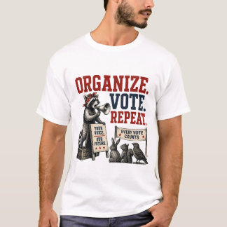 T-shirt Organiser. Voter. Répéter.