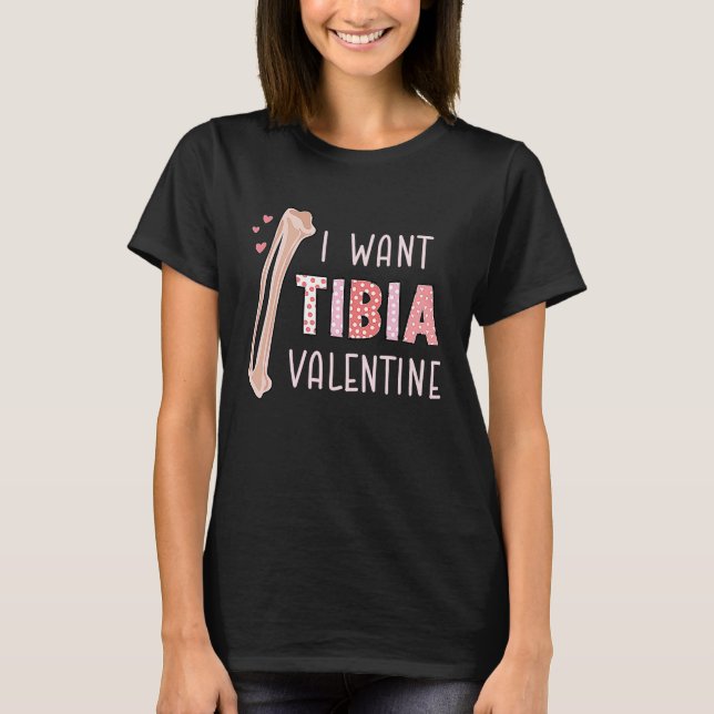 T-shirt Orthopedic Radiology Surgeon I Want Tibia Your Val (Devant)