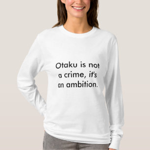 T-shirt Otaku n'est pas un crime, il est une ambition