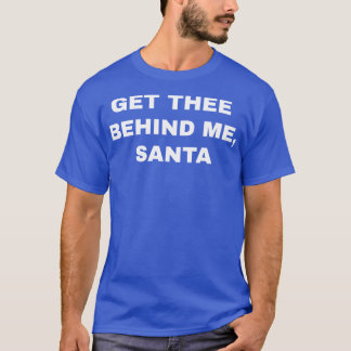 T-shirt Ôte-toi de derrière moi, le Père Noël