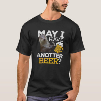 T-shirt Otter Beer Have Anotter Beer Drinking Funny Men Wo