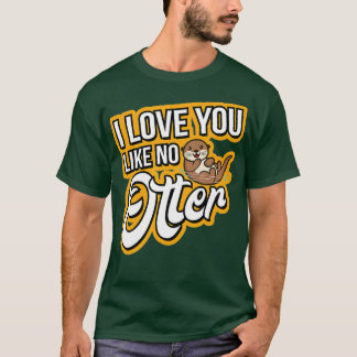 T-shirt Otter Je T'Aime Pas De Otter