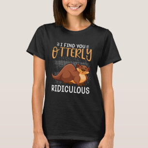 T-shirt Otter Je Vous Trouve Otterly Ridiculisée Pun Humou