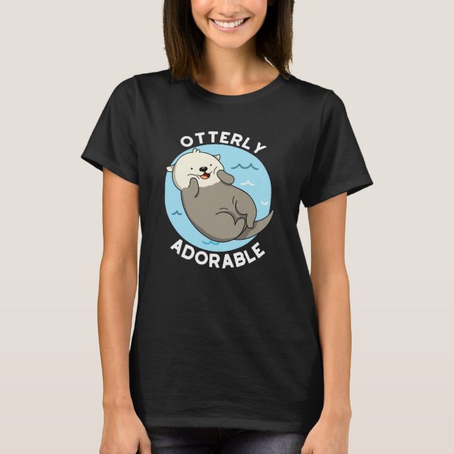 T-shirt Otterly Adorable Funny Otter Pun (Devant)