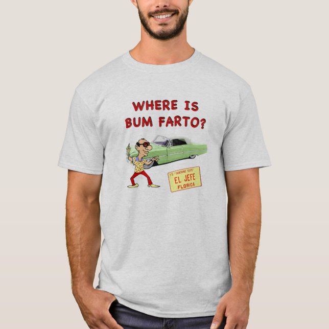 T-shirt Où est Bum Farto ? (Devant)