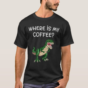 T-shirt Où est mon café T-Rex Dinosaures thème vert lov