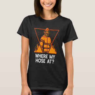 T-shirt Où est mon tuyau Humour de pompier Mèmes de pompi