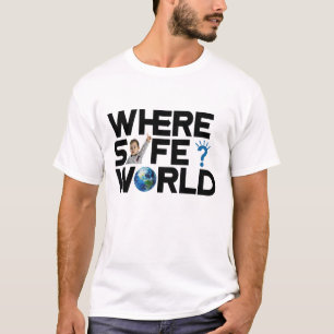 T-shirt Où le monde est-il sûr ? Nous voulons la liberté e