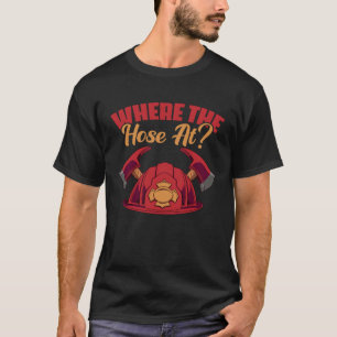 T-shirt Où Le tuyau Chez le pompier ou le travailleur