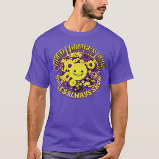 T-shirt Où les fleurs poussent les sourires montrent toujo