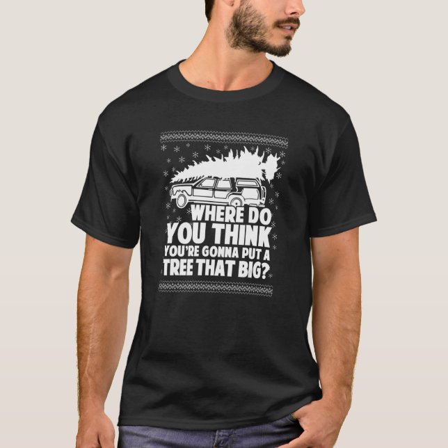 T-shirt Où pensez-vous que vous allez mettre un arbre que  (Devant)