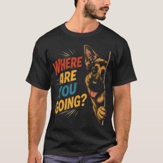 T-shirt Où vas-tu, drôle de chien berger allemand
