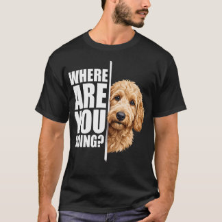 T-shirt Où vas-tu drôle Goldendoodle Chien