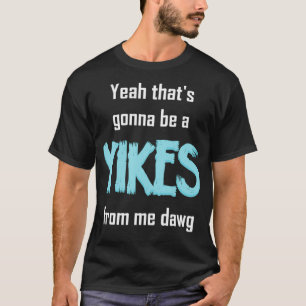T-shirt Ouais, Ça Va Être Un Joyeux De Moi Qui Aura Un Mèm