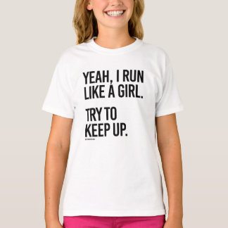 T-shirt Ouais, je cours comme une fille - Essayez de garde