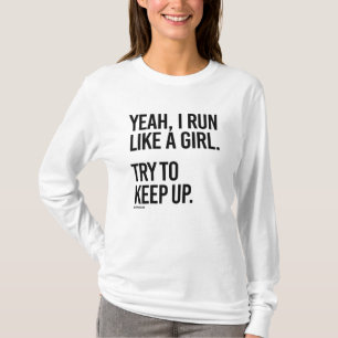T-shirt Ouais, je cours comme une fille - Essayez de garde