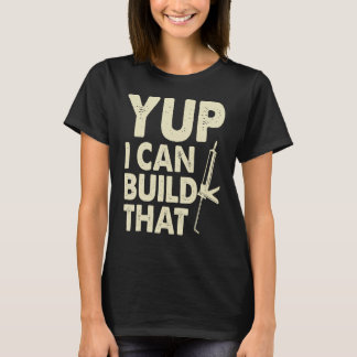 T-shirt Ouais, je peux construire ça Pistolet à calfeutre