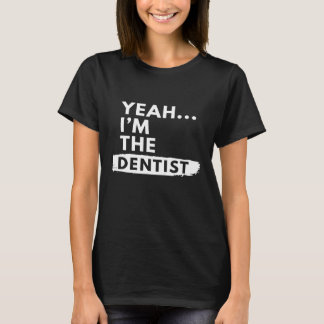 T-shirt Ouais, Je Suis Dentiste Drôle Dire Fière Cadeau
