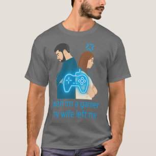T-shirt Ouais Je Suis Un Joueur Ma Femme M'A Laissé