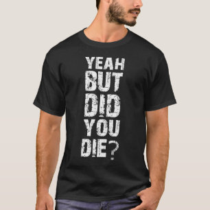 T-shirt Ouais, mais t'as tué ?