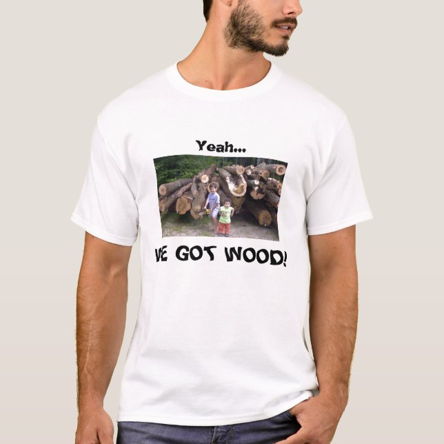 T-shirt Ouais… nous avons obtenu le bois ! (Devant)
