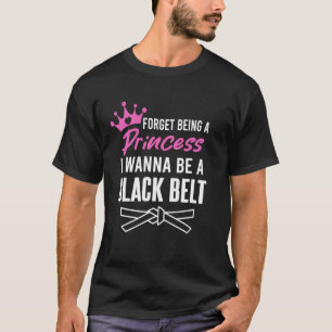T-shirt Oublie D'Être Une Princesse Je Veux Être Une Ceint