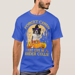 T-shirt Oubliez Candy Donnez-Moi Juste Frontière Collie Ci