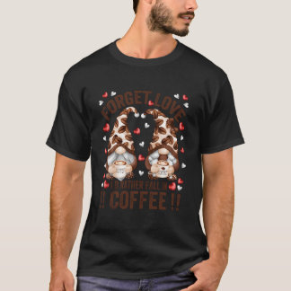 T-shirt Oubliez l'amour Tombez dans le café Anti-Gnome de