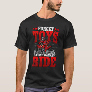 T-shirt Oubliez Les Jouets Je Veux Juste Ride Quad Riding