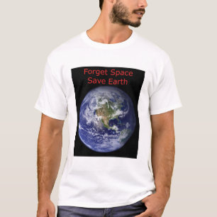 T-shirt Oubliez l'espace extra-atmosphérique et sauvez la 