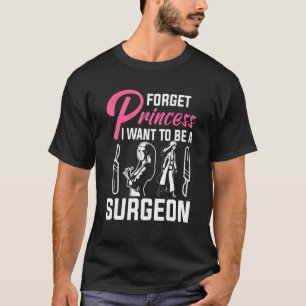 T-shirt Oubliez Princesse Je Veux Être Chirurgien