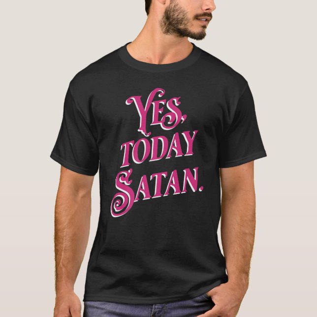 T-shirt Oui Aujourd'hui Satan pas aujourd'hui Jésus    ath (Devant)