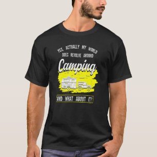T-shirt Oui En Fait, Le Monde Se Révolue Autour De Camping