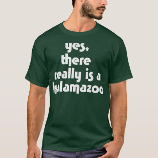 T-shirt Oui Il y a vraiment une Kalamazoo