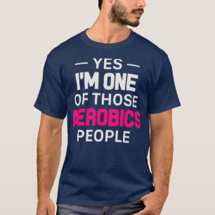 T-shirt Oui Ix27m Un De Ces Aérobics Personnes