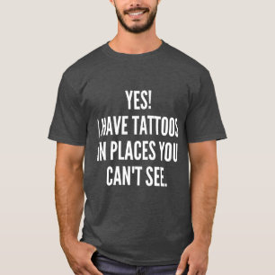 T-shirt Oui J'Ai Des Tatouages Dans Des Endroits Où Vous N
