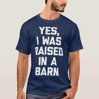 T-shirt Oui, J'Ai Été Élevé Dans Une ferme d'élevage de fe