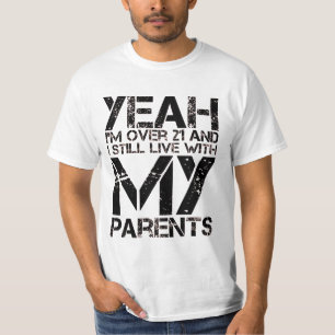 T-shirt Oui, j'ai plus de 21 ans et je vis toujours avec m