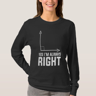 T-shirt Oui, j'ai toujours raison, prof de maths