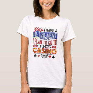 T-shirt Oui J'ai un plan de retraite Casino Gambler