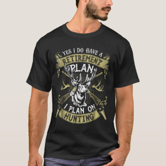 T-shirt Oui J'Ai Un Plan De Retraite Chasse Chasse Chasse 
