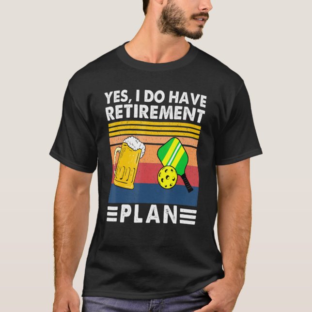 T-shirt Oui, J'Ai Un Régime De Retraite Allez Pickleball E (Devant)