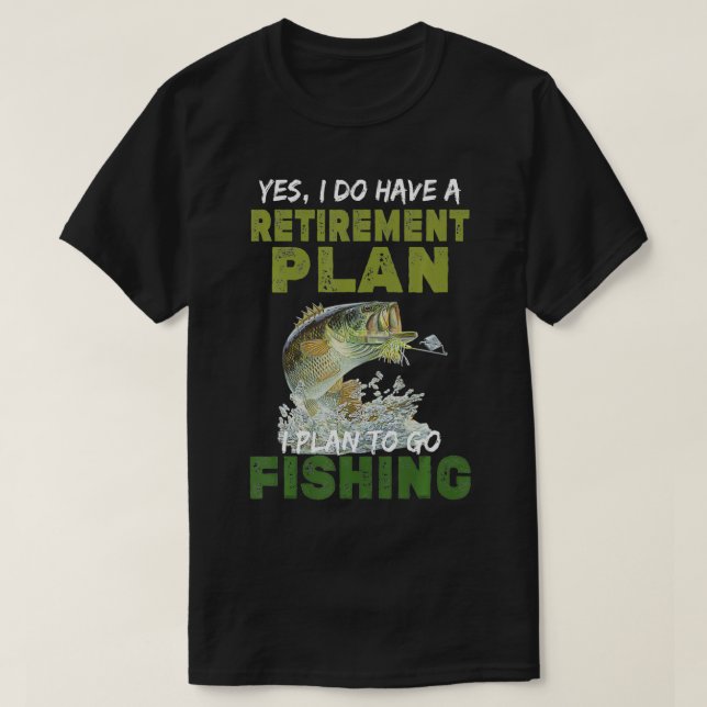 T-shirt Oui, J'Ai Un Régime De Retraite Pour Aller Pêcher (Design devant)