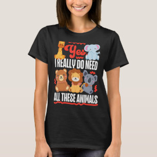 T-shirt Oui J'Ai Vraiment Besoin De Tous Ces Animaux Migno